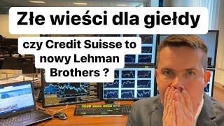 Złe Informacje Dla Giełdy. Czy Credit Suisse To Nowy Lehman Brothers?