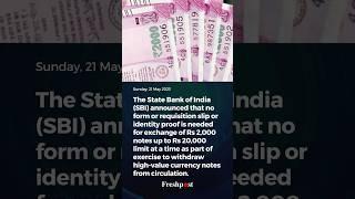 The State Bank of India announced that no form or requisition slip is needed for exchange of Rs 2000