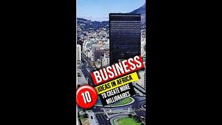 Top 10 Business Ideas That Would Create More Millionaires In Africa Part 2
