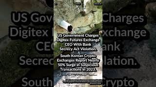 US Charge Digitex CEO With Bank Secrecy. Korean Crypto exch 50%+ Suspicious trx. Angel Drainer $400K
