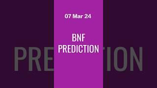 BNF | Prediction | 07 Mar 24
