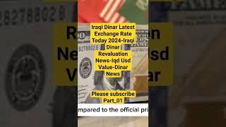 Iraqi Dinar Latest Exchange Rate Today 2024-Iraqi Dinar Revaluation News-Iqd Usd Value-Dinar News