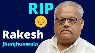 Rakesh Jhunjhunwala is no more 